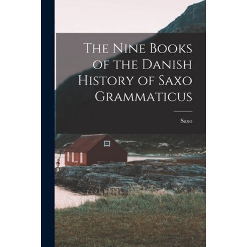 (영문도서) The Nine Books of the Danish History of Saxo Grammaticus Paperback, Legare Street Press, English, 9781015602847