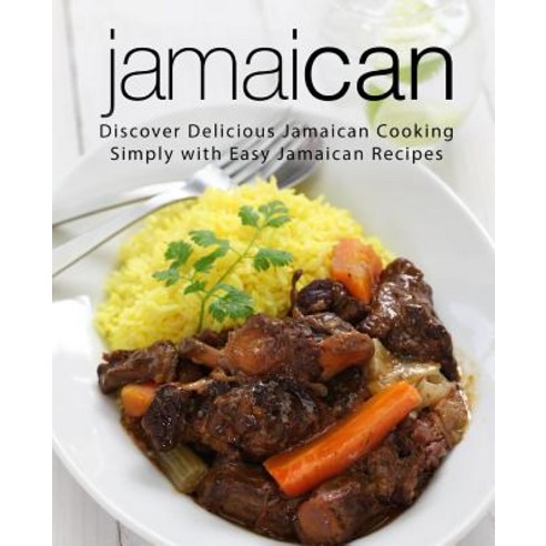 (영문도서) Jamaican: Discover Delicious Jamaican Cooking Simply with Easy Jamaican Recipes (2nd Edition) Paperback, Independently Published, English, 9781797787749