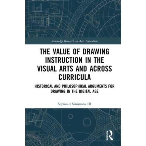 (영문도서) The Value of Drawing Instruction in the Visual Arts and Across Curricula: Historical and Phil... Paperback, Routledge, English, 9780367721268