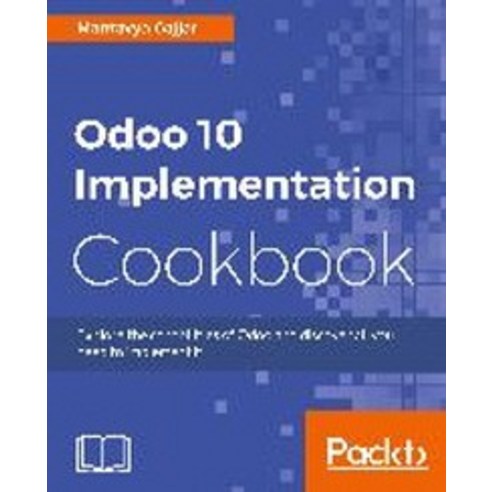 Odoo 10 Implementation Cookbook, Packt Publishing