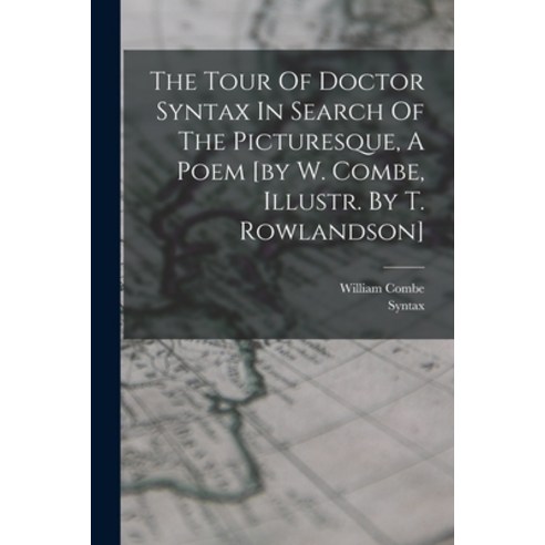 (영문도서) The Tour Of Doctor Syntax In Search Of The Picturesque A Poem [by W. Combe Illustr. By T. R... Paperback, Legare Street Press, English, 9781018196145