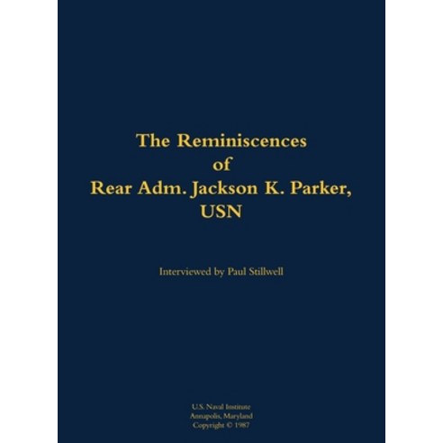(영문도서) Reminiscences of Rear Adm. Jackson K. Parker USN Hardcover, US Naval Institute Press, English, 9781682691984