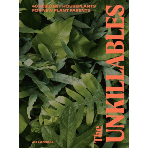 (영문도서) The Unkillables: 40 Resilient House Plants for New Plant Parents Hardcover, Oh Editions, English, 9781914317231