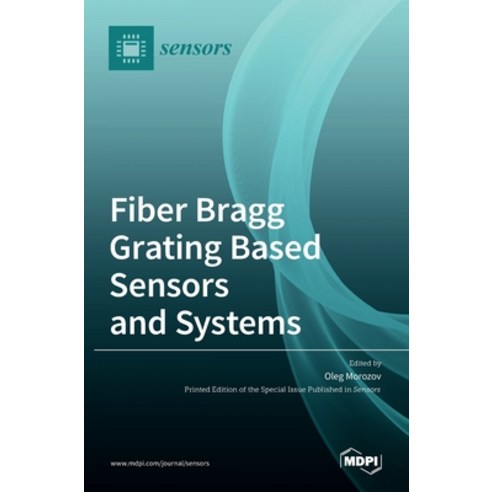 (영문도서) Fiber Bragg Grating Based Sensors and Systems Hardcover, Mdpi AG, English, 9783036512860