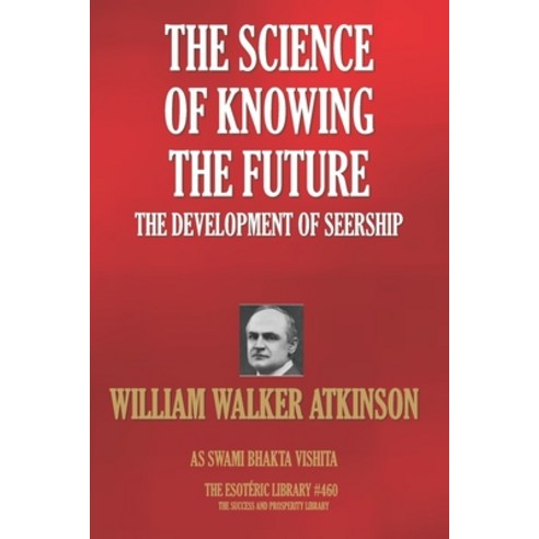 The Science Of Knowing The Future: The Development Of Seership Paperback, Independently Published