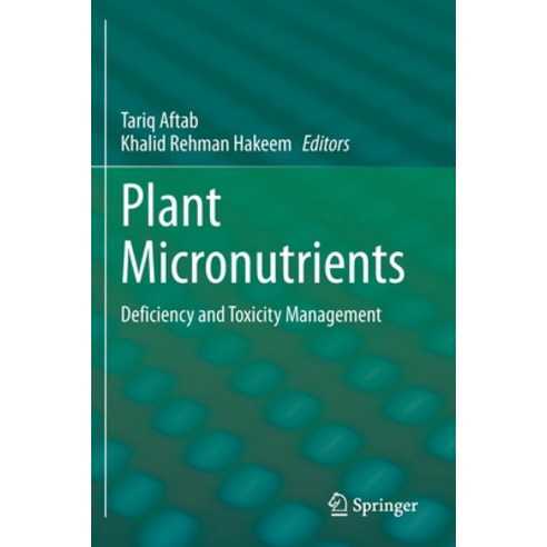 (영문도서) Plant Micronutrients: Deficiency and Toxicity Management Paperback, Springer, English, 9783030498580