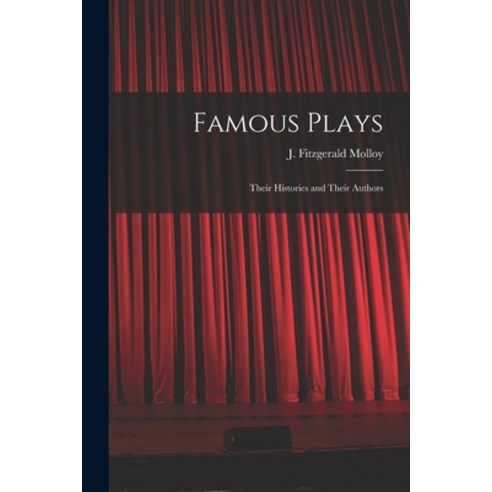 (영문도서) Famous Plays: Their Histories and Their Authors Paperback, Legare Street Press