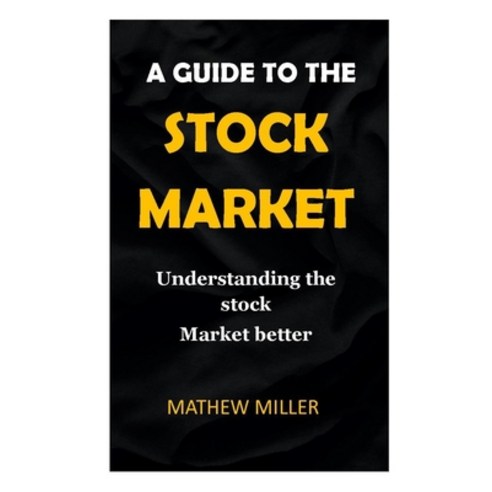 (영문도서) Guide to the Stock Market.: Understanding the stock Market better. Paperback, Independently Published, English, 9798520020745