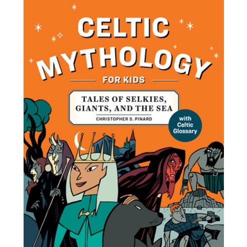 Celtic Mythology for Kids: Tales of Selkies Giants and the Sea Paperback, Rockridge Press
