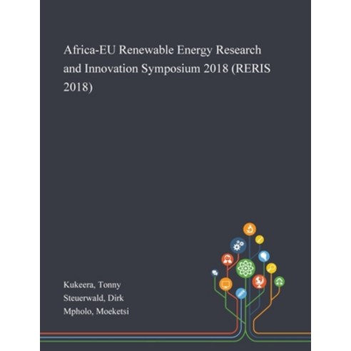 Africa-EU Renewable Energy Research and Innovation Symposium 2018 (RERIS 2018) Paperback, Saint Philip Street Press, English, 9781013272462