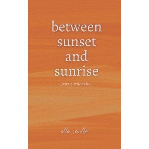 (영문도서) Between Sunset and Sunrise Paperback, Independently Published, English, 9798399045283