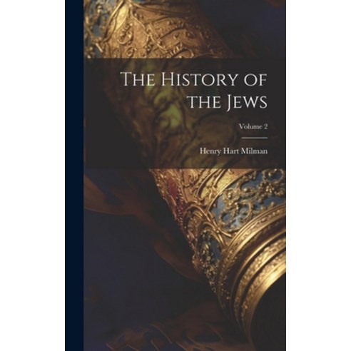 (영문도서) The History of the Jews; Volume 2 Hardcover, Legare Street Press, English, 9781019600078
