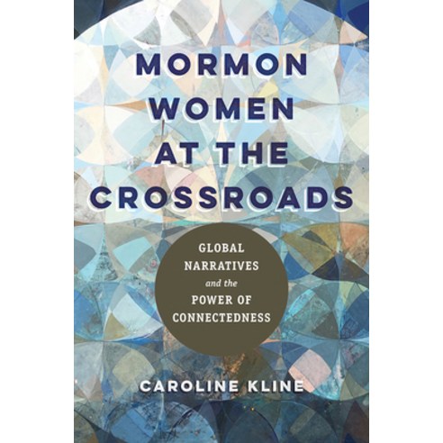 (영문도서) Mormon Women at the Crossroads: Global Narratives and the Power of Connectedness Paperback, University of Illinois Press, English, 9780252086434