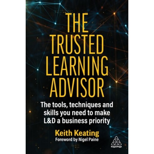 (영문도서) The Trusted Learning Advisor: The Tools Techniques and Skills You Need to Make L&d a Busines... Paperback, Kogan Page, English, 9781398612457