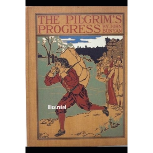 The Pilgrim''s Progress Illustrated Paperback, Independently Published, English, 9798738459047