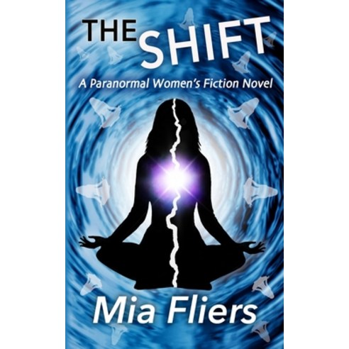 The Shift: A Paranormal Women''s Fiction Novel Paperback, MIA Fliers