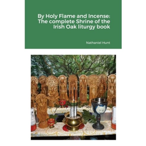 (영문도서) By Holy Flame and Incense: The complete Shrine of the Irish Oak liturgy book Paperback, Lulu.com, English, 9781365644627