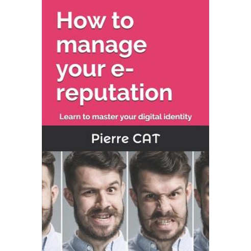 (영문도서) How to manage your e-reputation: Learn to master your digital identity Paperback, On Off Line Editions, English, 9782390350026