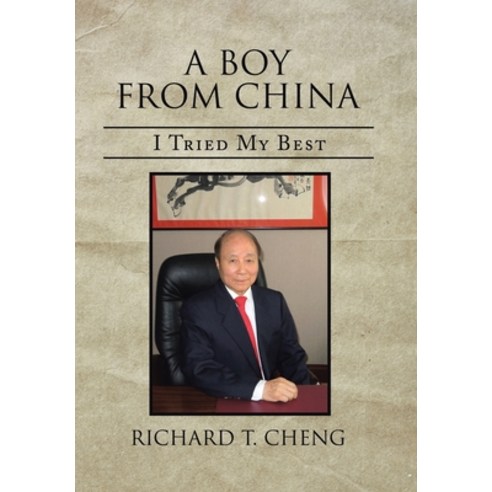 (영문도서) A Boy from China: I Tried My Best Hardcover, Xlibris Us, English, 9781669802051