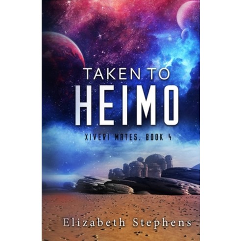 Taken to Heimo: A SciFi Alien Romance (Xiveri Mates Book 4) Paperback, Elizabeth Stephens, English, 9781954244030
