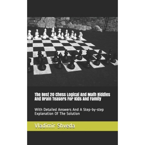 The Best 20 Chess Logical And Math Riddles And Brain Teasers For Kids ...