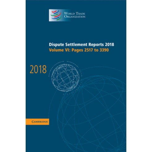 Dispute Settlement Reports 2018: Volume 6 Pages 2517 to 3390 Hardcover, Cambridge University Press