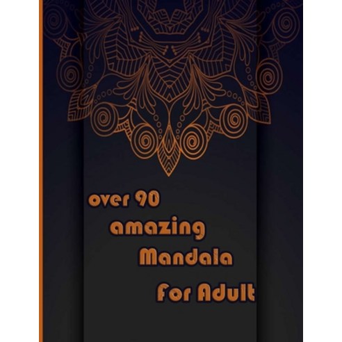 over 90 amazing mandala for adults: Mandalas-Coloring Book For Adults-Top Spiral Binding-An Adult Co... Paperback, Independently Published, English, 9798694867047