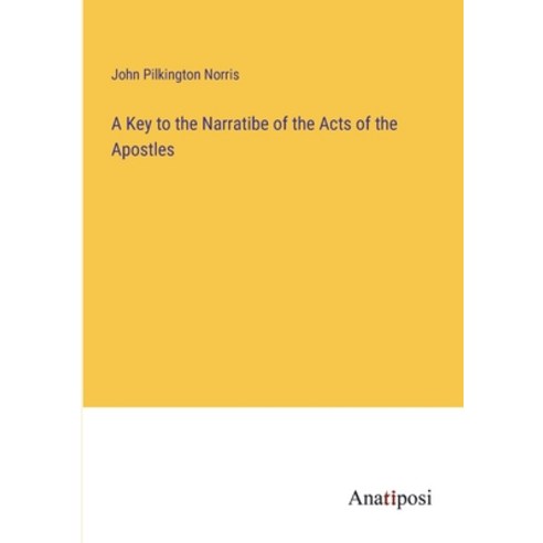 (영문도서) A Key to the Narratibe of the Acts of the Apostles Paperback, Anatiposi Verlag, English, 9783382124823