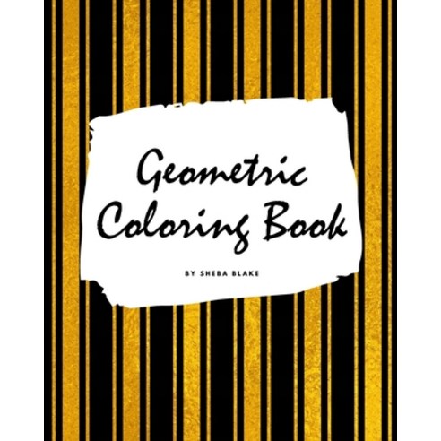 Geometric Patterns Coloring Book for Young Adults and Teens (8x10 Coloring Book / Activity Book) Paperback, Sheba Blake Publishing, English, 9781222283525
