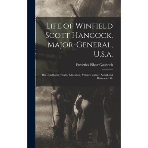 (영문도서) Life of Winfield Scott Hancock Major-General U.S.a.: His Childhood Youth Education Milit... Hardcover, Legare Street Press, English, 9781016588041