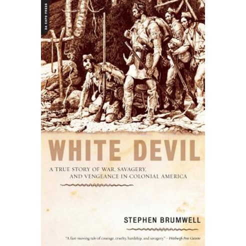 White Devil: A True Story of War Savagery and Vengeance in Colonial America Paperback, Da Capo Press