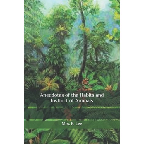 Anecdotes of the Habits and Instinct of Animals Paperback, Independently Published