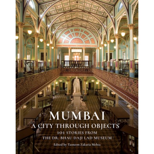(영문도서) Mumbai: A City Through Objects - 101 Stories from the Dr. Bhau Daji Lad Museum Hardcover, HarperCollins India, English, 9789354893971