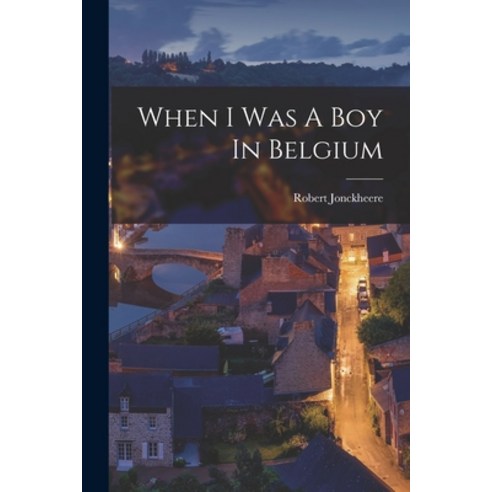 (영문도서) When I Was A Boy In Belgium Paperback, Legare Street Press, English, 9781017493429