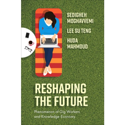 (영문도서) Reshaping the Future: Phenomenon of Gig Workers and Knowledge-Economy Hardcover, Emerald Publishing Limited, English, 9781837533510