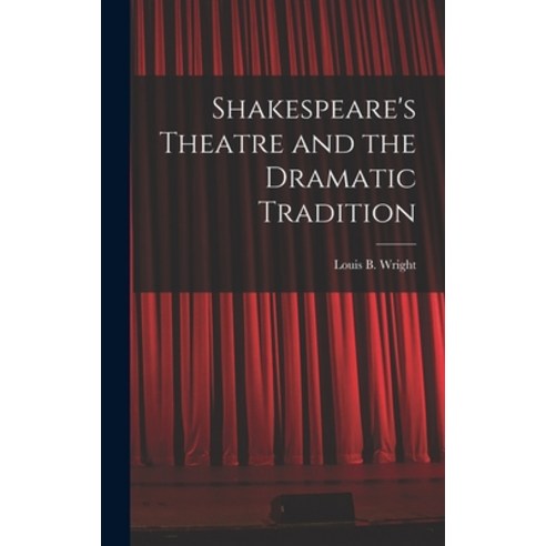 (영문도서) Shakespeare''s Theatre and the Dramatic Tradition Hardcover, Hassell Street Press, English, 9781013484605