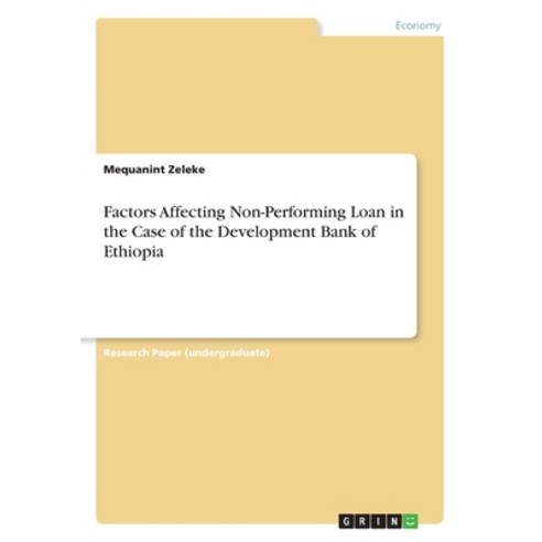 (영문도서) Factors Affecting Non-Performing Loan in the Case of the Development Bank of Ethiopia Paperback, Grin Verlag