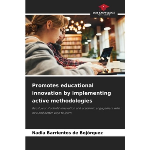 (영문도서) Promotes educational innovation by implementing active methodologies Paperback, Our Knowledge Publishing, English, 9786207311880