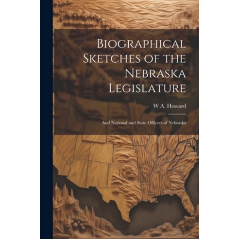 (영문도서) Biographical Sketches of the Nebraska Legislature; and National and State Officers of Nebraska Paperback, Legare Street Press, English, 9781022517677