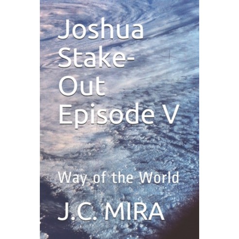 (영문도서) Joshua Stake-Out Episode V: Way of the World Paperback, Independently Published, English, 9798504783925