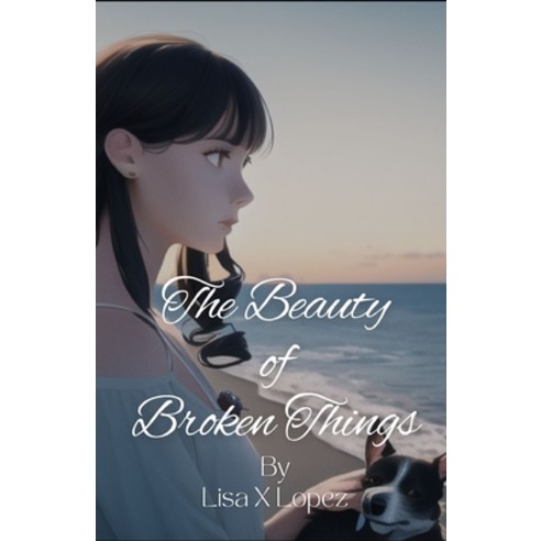 (영문도서) The Beauty of Broken Things Paperback, Independently Published, English, 9798363726477