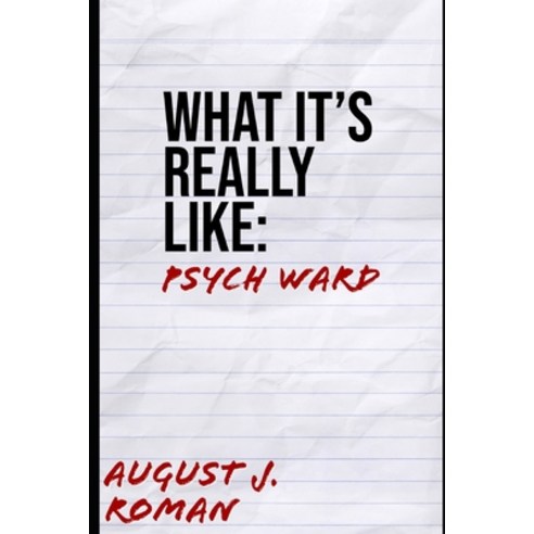 (영문도서) What It''s Really Like: Psych Ward Paperback, Independently Published, English, 9798403245142