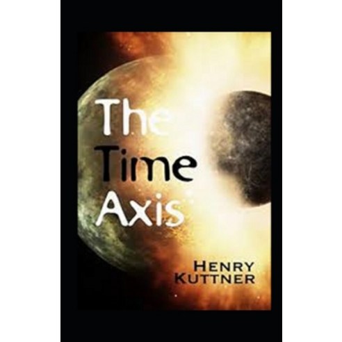 (영문도서) The Time Axis Annotated Paperback, Independently Published, English, 9798518414648