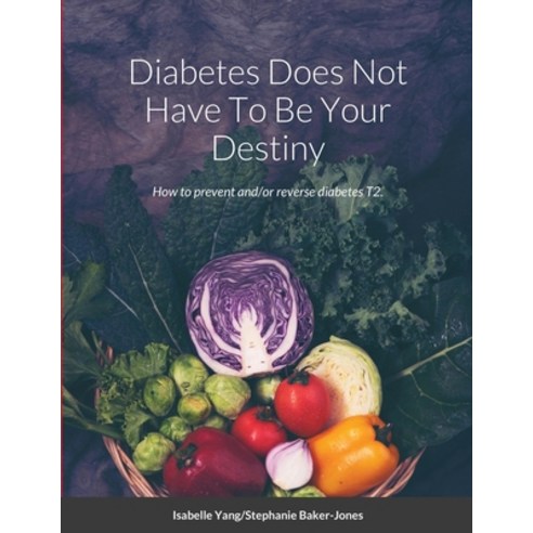 (영문도서) Diabetes Does Not Have To Be Your Destiny Paperback, Lulu.com, English, 9781667143064