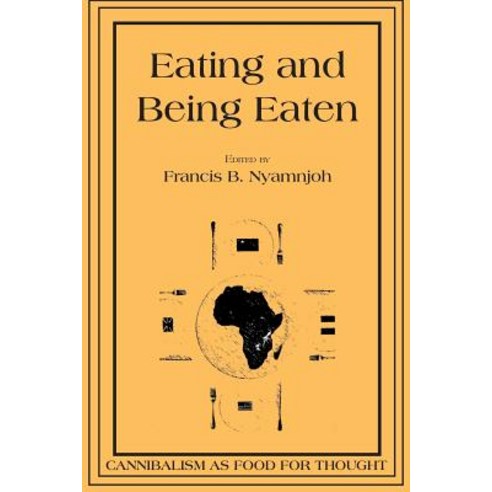Eating and Being Eaten: Cannibalism as Food for Thought Paperback, Langaa RPCID