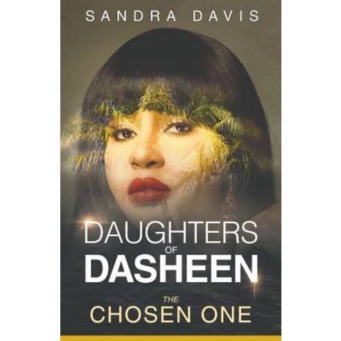 Daughters of Dasheen: The Chosen One Paperback, Chocolate Roots Publishing
