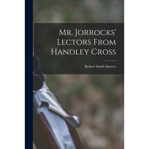 (영문도서) Mr. Jorrocks'' Lectors From Handley Cross [microform] Paperback, Legare Street Press, English, 9781014874412