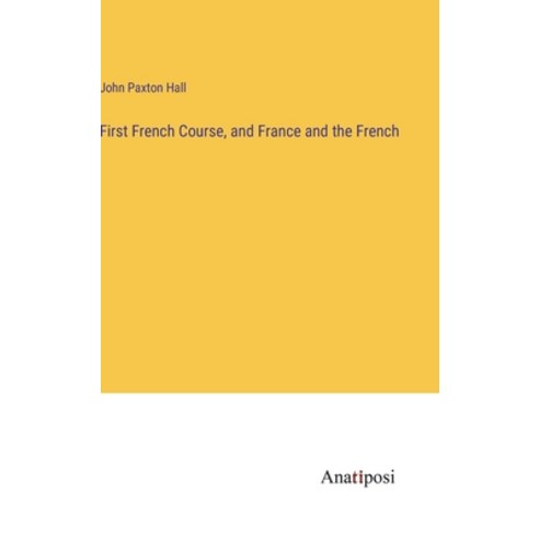 (영문도서) First French Course and France and the French Hardcover, Anatiposi Verlag, English, 9783382326333