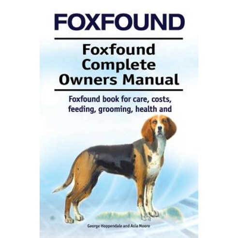 (영문도서) Foxhound. Foxhound Complete Owners Manual. Foxhound book for care costs feeding grooming ... Paperback, Pesa Publishing Foxhound, English, 9781910861943
