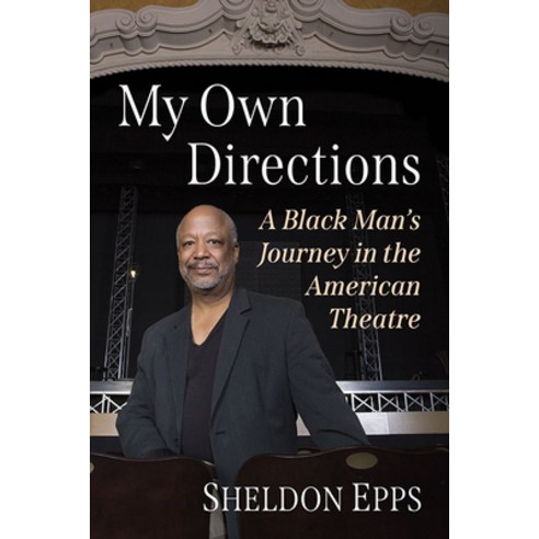 (영문도서) My Own Directions: A Black Man''s Journey in the American Theatre Paperback, McFarland & Company